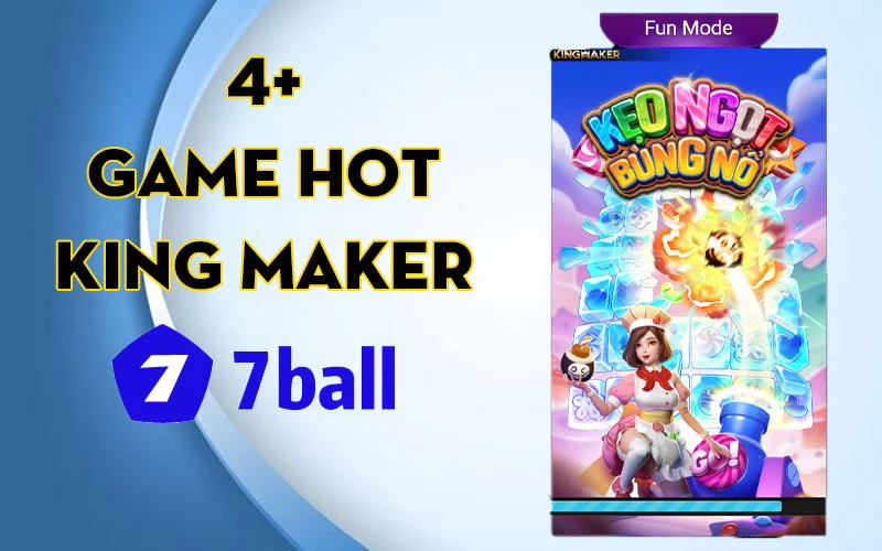 4+ game cực HOT tại game bài King maker 7ball