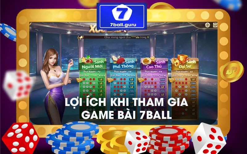 Lợi ích dành cho bet thủ khi tham gia game bài 7ball