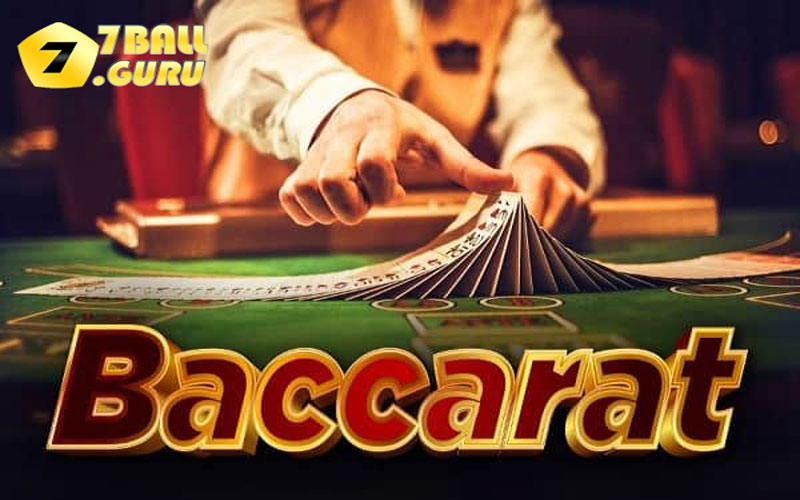 Baccarat là gì? Cách chơi chi tiết nhất tại nhà cái 7ball