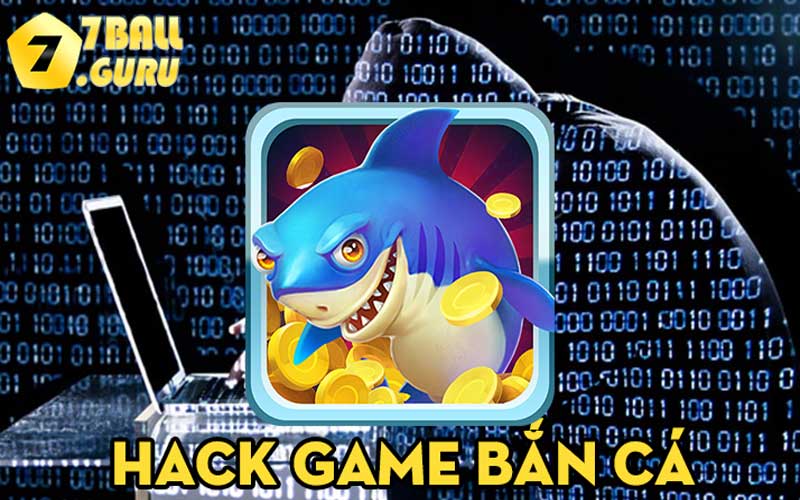Hack game ban ca Cach thuc phuong phap va meo de co duoc nhieu tien
