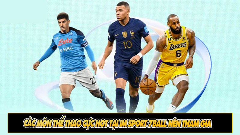 Các môn thể thao cực HOT tại IM sport 7ball nên tham gia