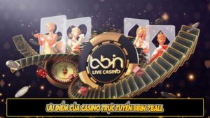 Ưu điểm của casino trực tuyến Bbin 7ball