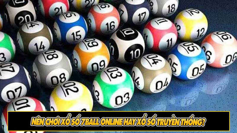 Nên chơi xổ số 7ball online hay xổ số truyền thống?