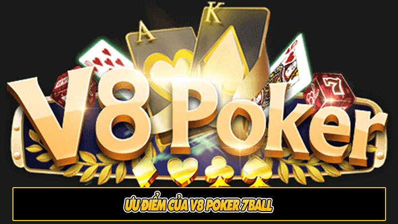 Ưu điểm của V8 Poker 7ball